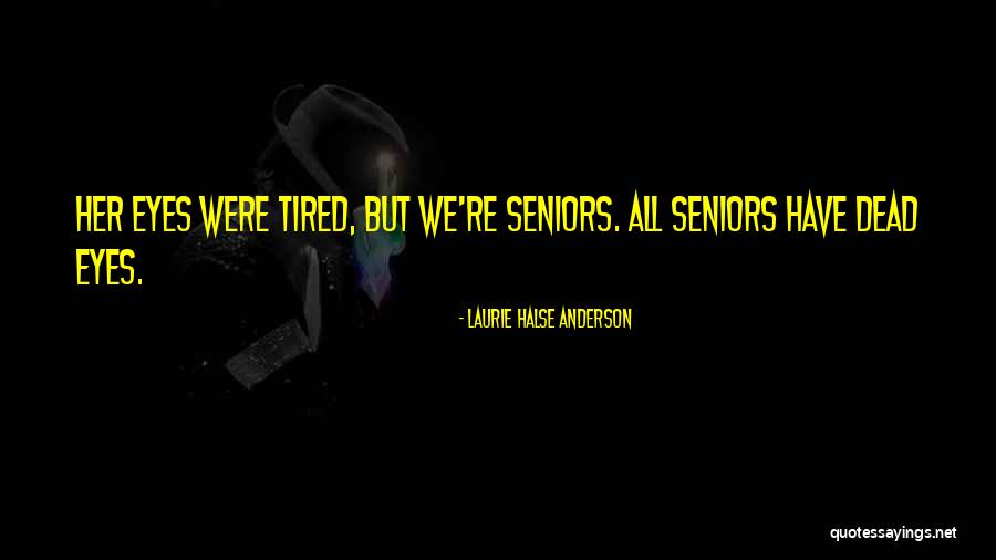 Best Seniors Quotes By Laurie Halse Anderson