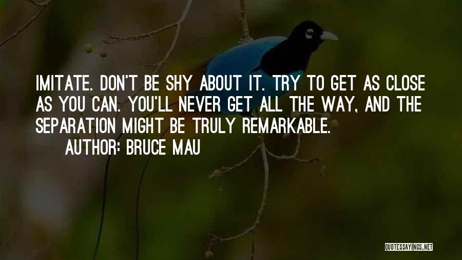 Best Separation Quotes By Bruce Mau