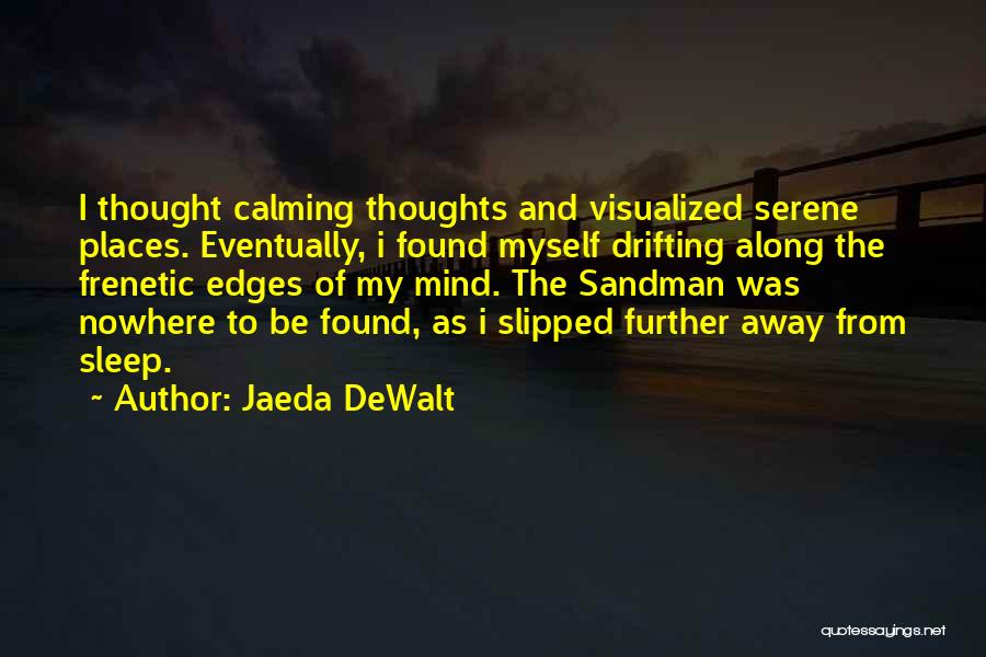 Best Serene Quotes By Jaeda DeWalt