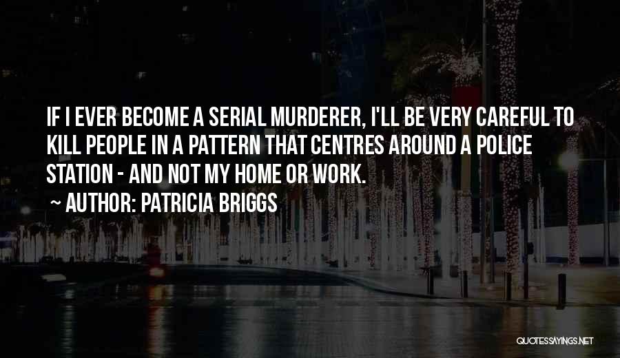 Best Serial Murderer Quotes By Patricia Briggs