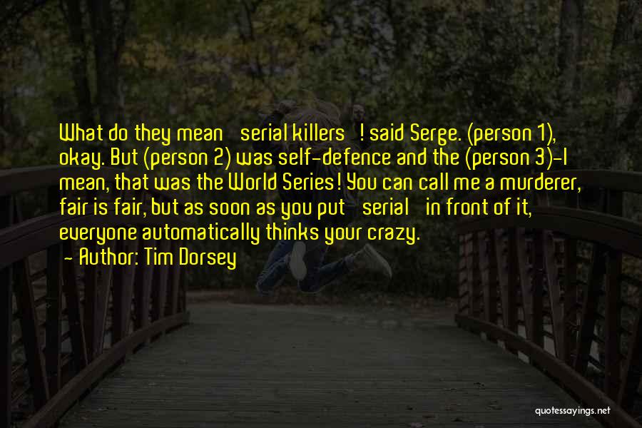 Best Serial Murderer Quotes By Tim Dorsey