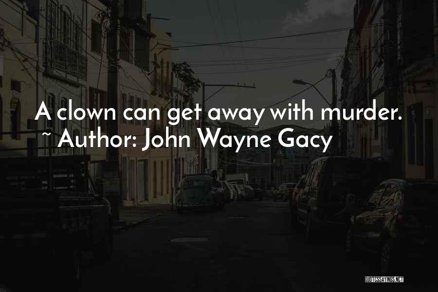 Best Serial Quotes By John Wayne Gacy