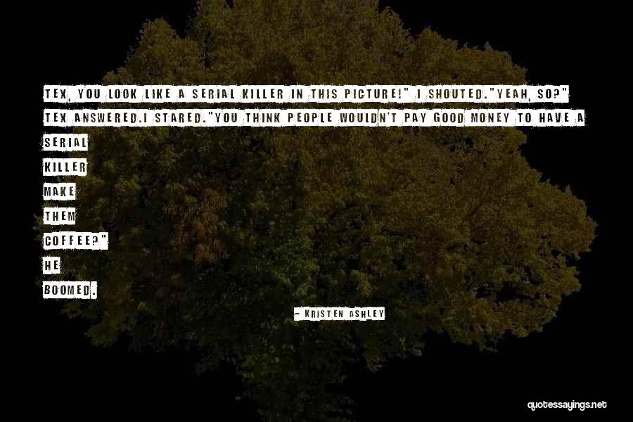 Best Serial Quotes By Kristen Ashley Best Serial Quotes By Kristen Ashley