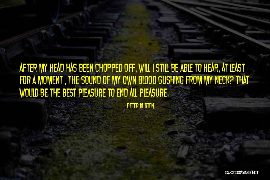 Best Serial Quotes By Peter Kurten Best Serial Quotes By Peter Kurten