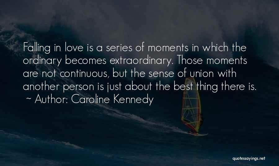 Best Series Love Quotes By Caroline Kennedy