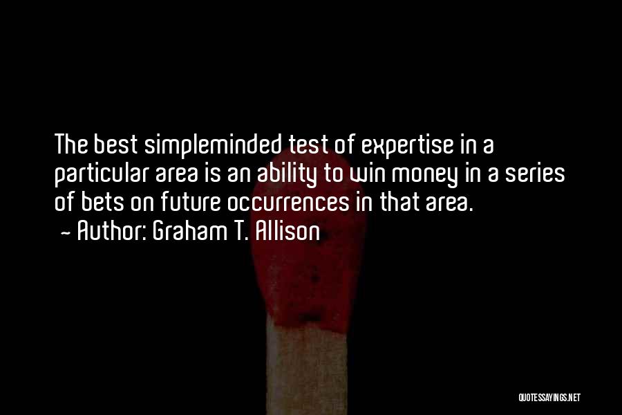 Best Series Quotes By Graham T. Allison