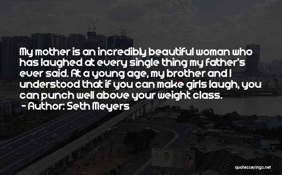 Best Seth Meyers Quotes By Seth Meyers