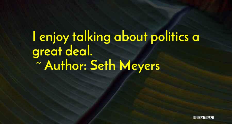 Best Seth Meyers Quotes By Seth Meyers