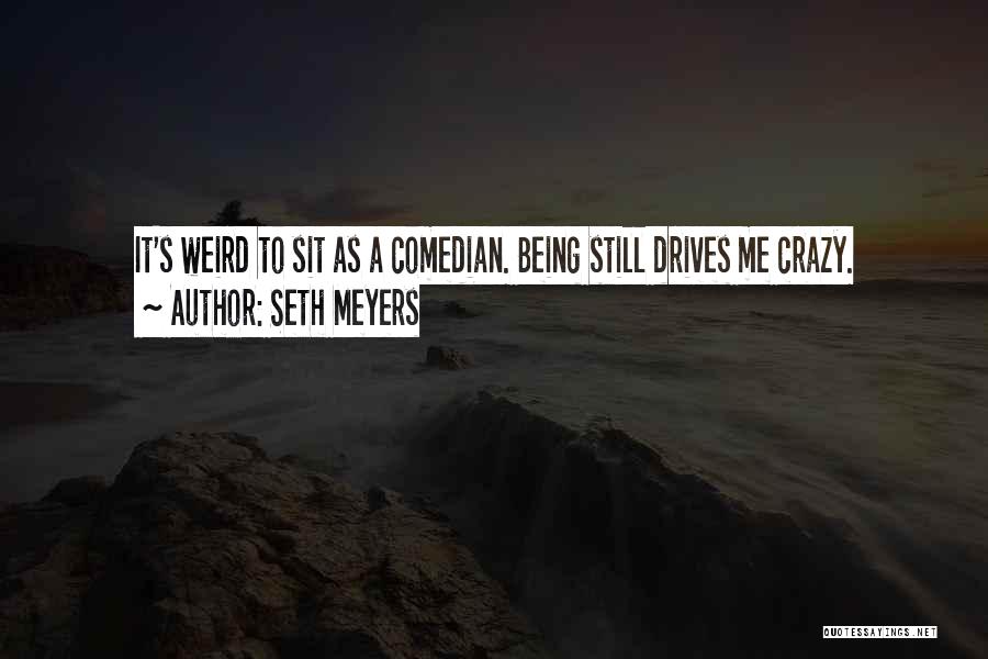 Best Seth Meyers Quotes By Seth Meyers