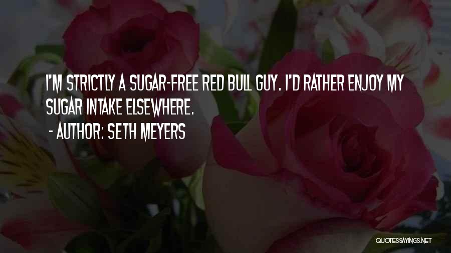 Best Seth Meyers Quotes By Seth Meyers
