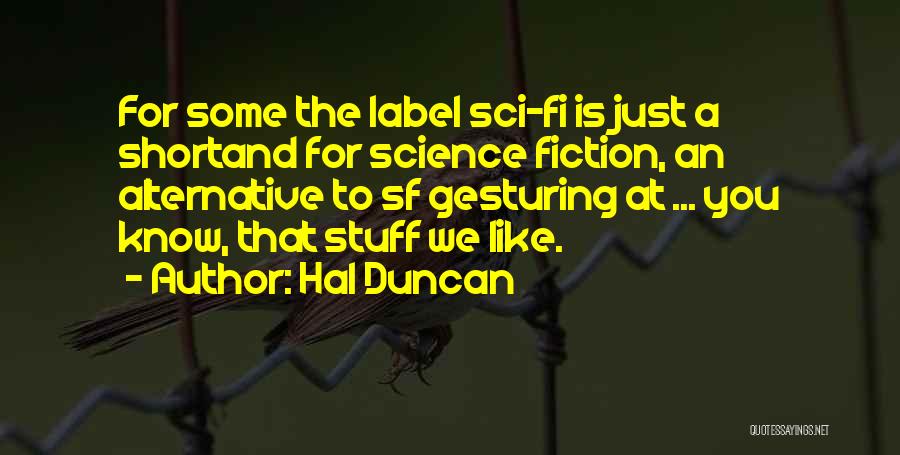 Best Sf Quotes By Hal Duncan
