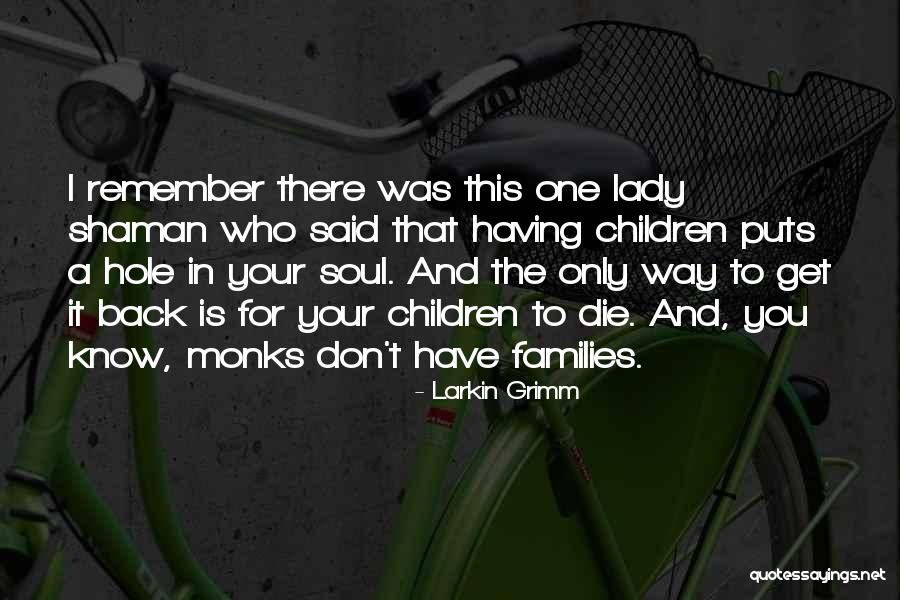 Best Shaman Quotes By Larkin Grimm Best Shaman Quotes By Larkin Grimm