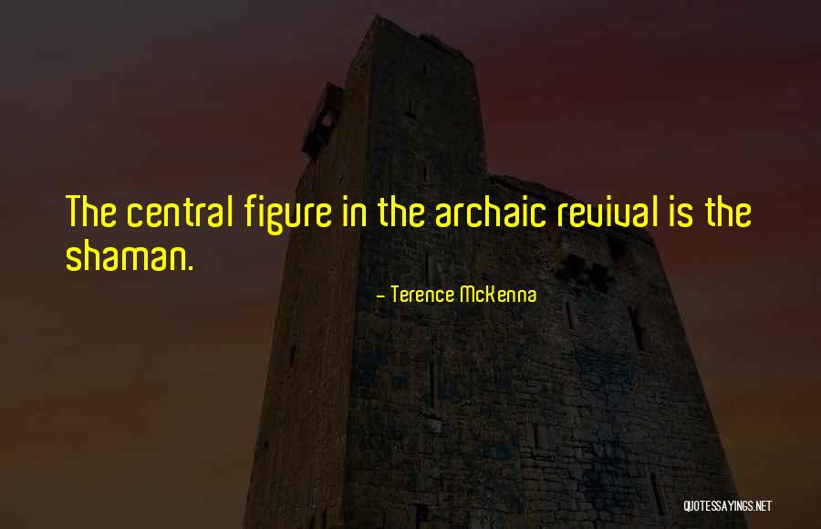 Best Shaman Quotes By Terence McKenna Best Shaman Quotes By Terence McKenna