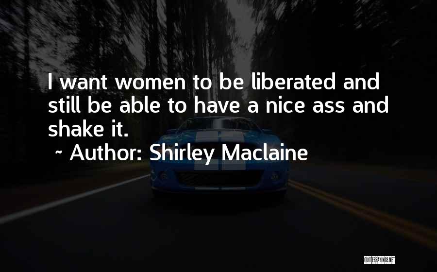 Best Shirley Maclaine Quotes By Shirley Maclaine