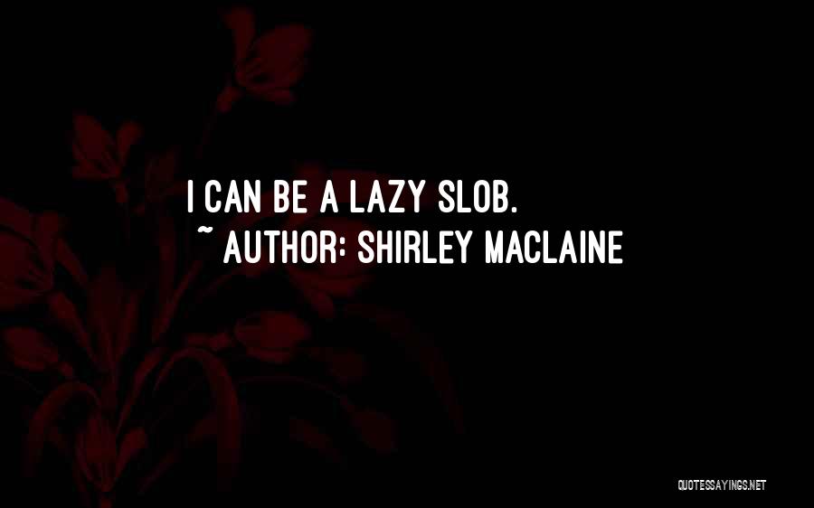 Best Shirley Maclaine Quotes By Shirley Maclaine