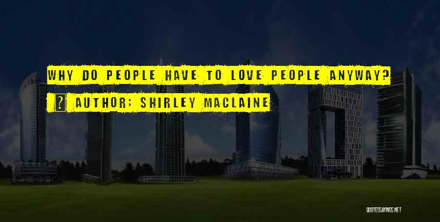 Best Shirley Maclaine Quotes By Shirley Maclaine