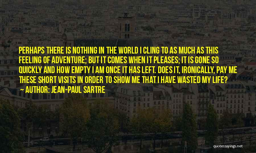 Best Short Adventure Quotes By Jean-Paul Sartre