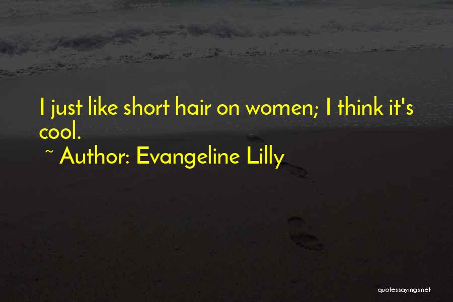 Best Short Cool Quotes By Evangeline Lilly