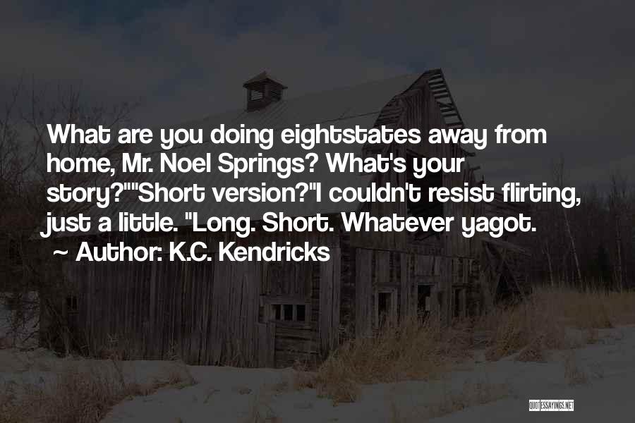 Best Short Flirting Quotes By K.C. Kendricks