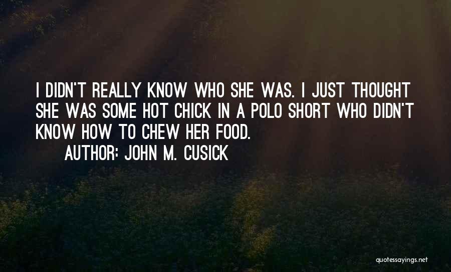 Best Short Food Quotes By John M. Cusick