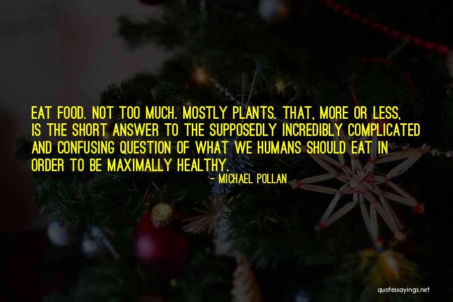 Best Short Food Quotes By Michael Pollan