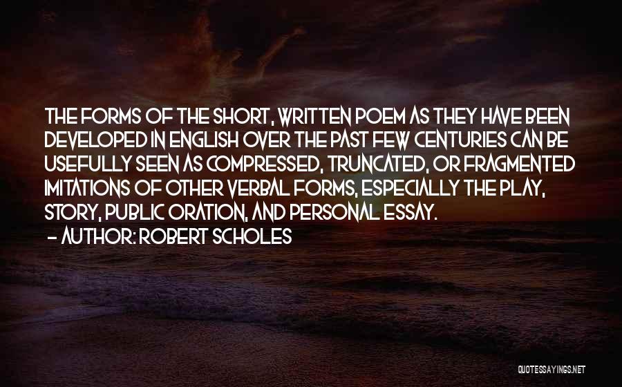 Best Short Poem Quotes By Robert Scholes