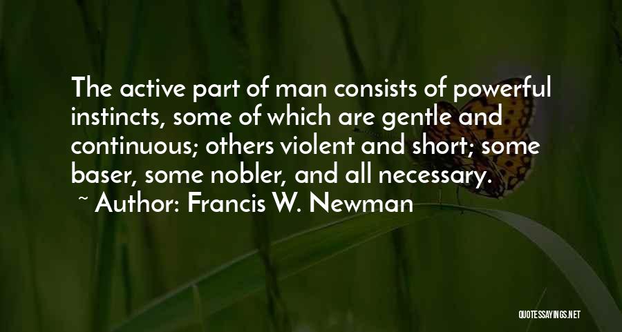 Best Short Powerful Quotes By Francis W. Newman