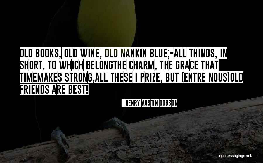 Best Short Time Quotes By Henry Austin Dobson Best Short Time Quotes By Henry Austin Dobson