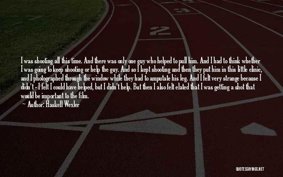Best Shot Put Quotes By Haskell Wexler