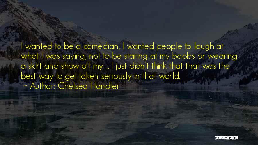 Best Show Off Quotes By Chelsea Handler