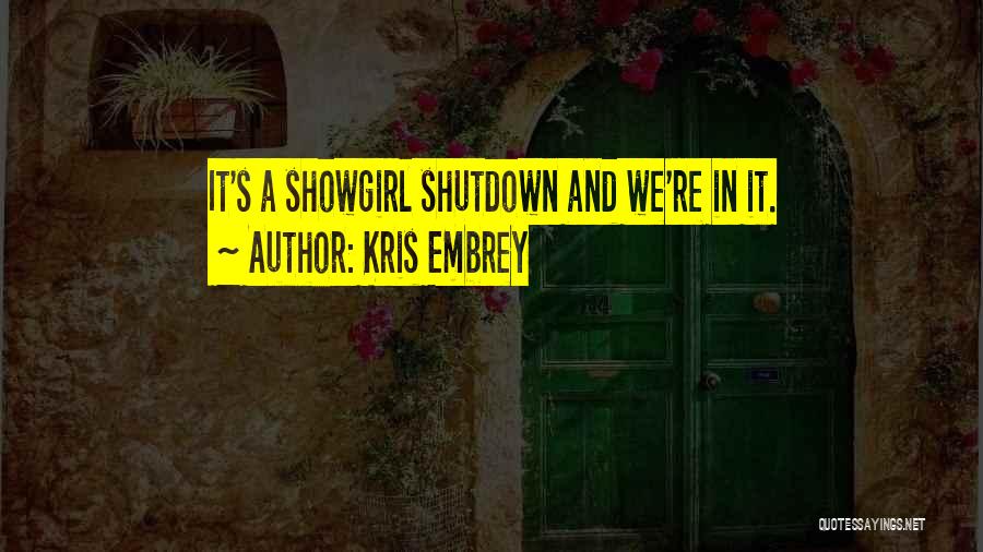 Best Showgirl Quotes By Kris Embrey