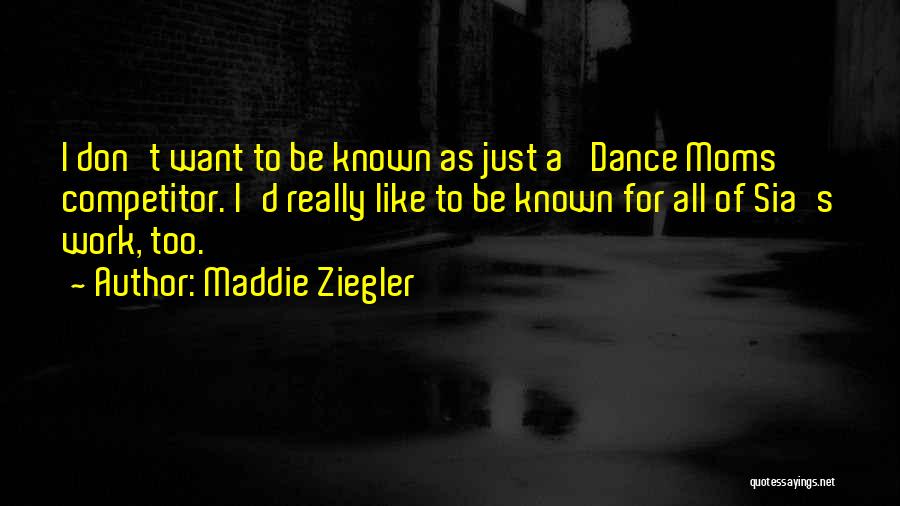 Best Sia Quotes By Maddie Ziegler