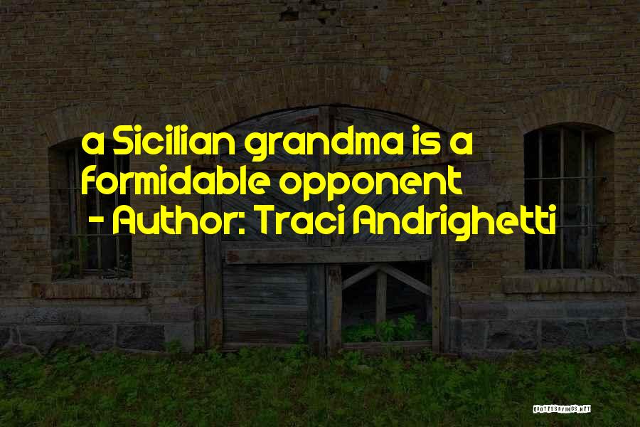 Best Sicilian Quotes By Traci Andrighetti