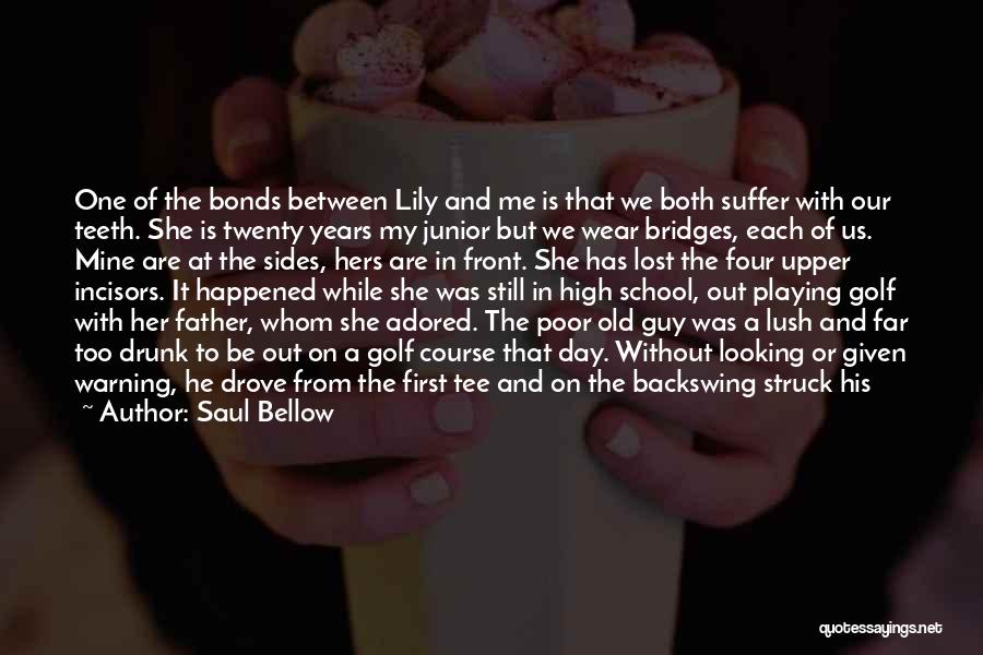 Best Single Father Quotes By Saul Bellow