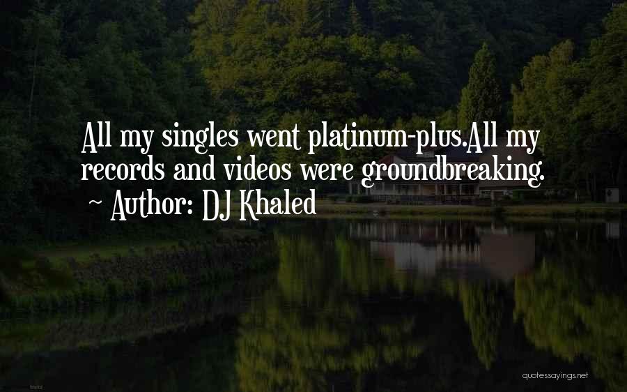 Best Singles Quotes By DJ Khaled
