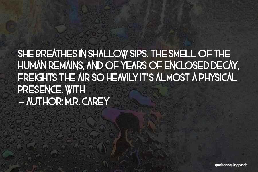 Best Sips Quotes By M.R. Carey