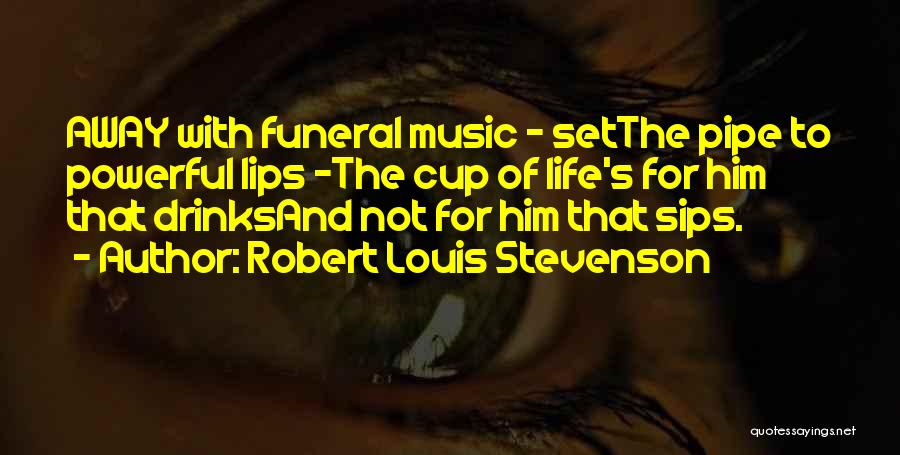 Best Sips Quotes By Robert Louis Stevenson