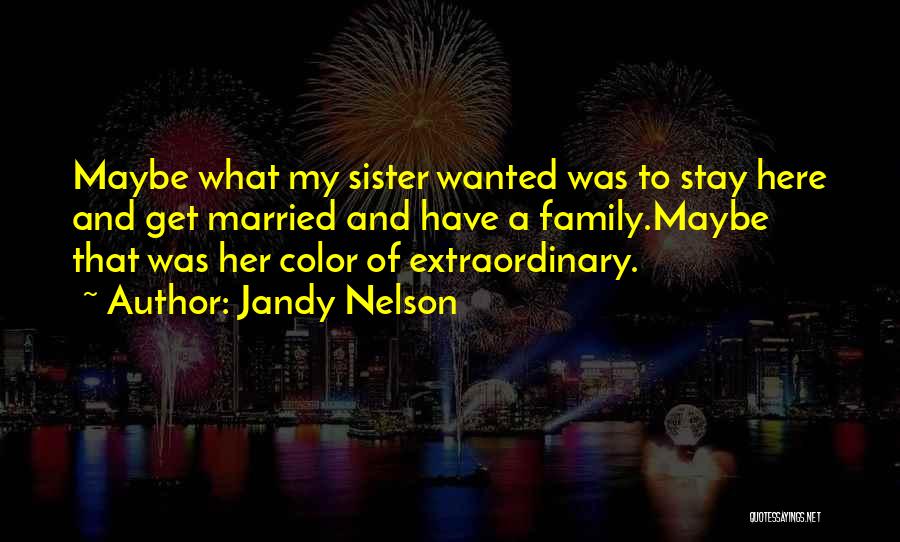 Best Sister Marriage Quotes By Jandy Nelson