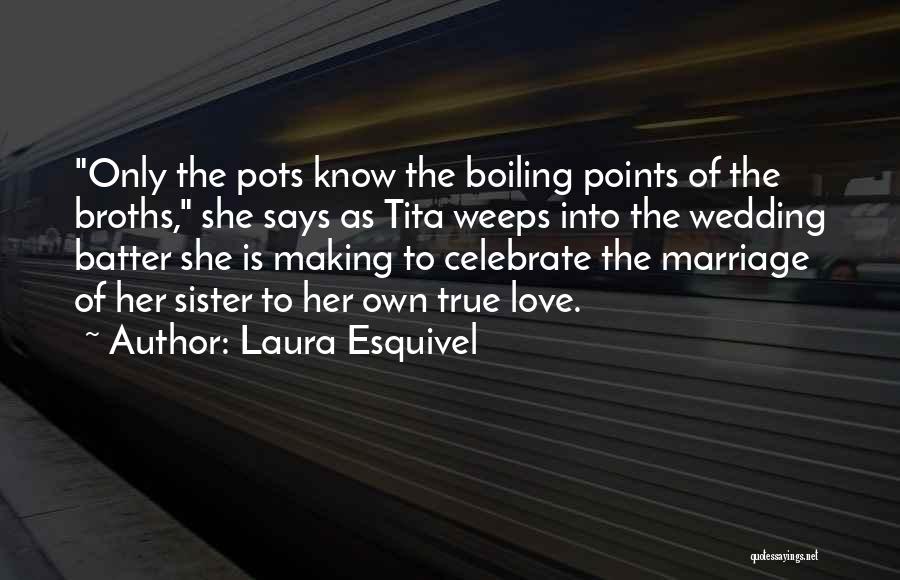 Best Sister Marriage Quotes By Laura Esquivel