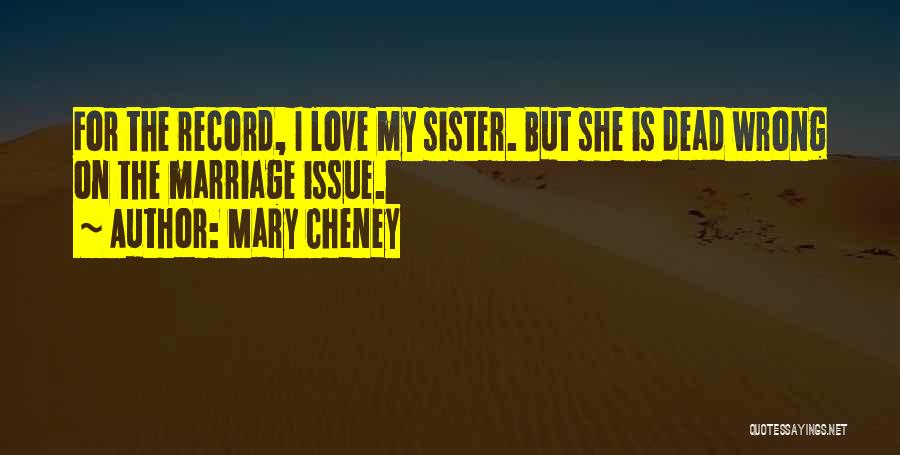 Best Sister Marriage Quotes By Mary Cheney
