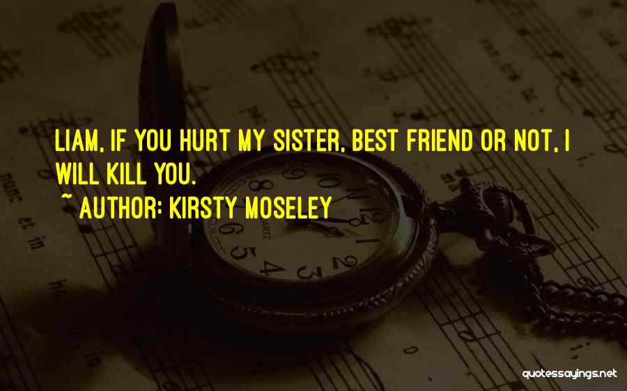 Best Sister Quotes By Kirsty Moseley