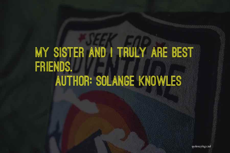 Best Sister Quotes By Solange Knowles