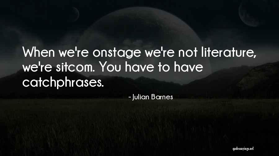 Best Sitcom Catchphrases Quotes By Julian Barnes Best Sitcom Catchphrases Quotes By Julian Barnes