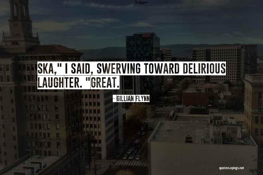 Best Ska Quotes By Gillian Flynn