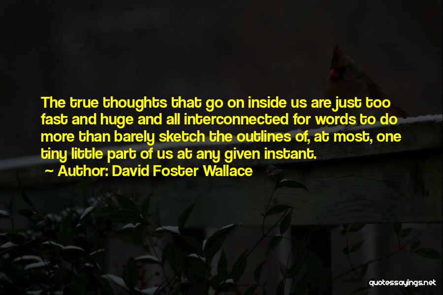 Best Sketch Quotes By David Foster Wallace