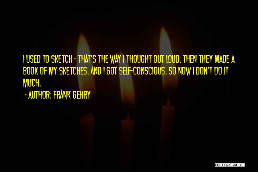 Best Sketch Quotes By Frank Gehry