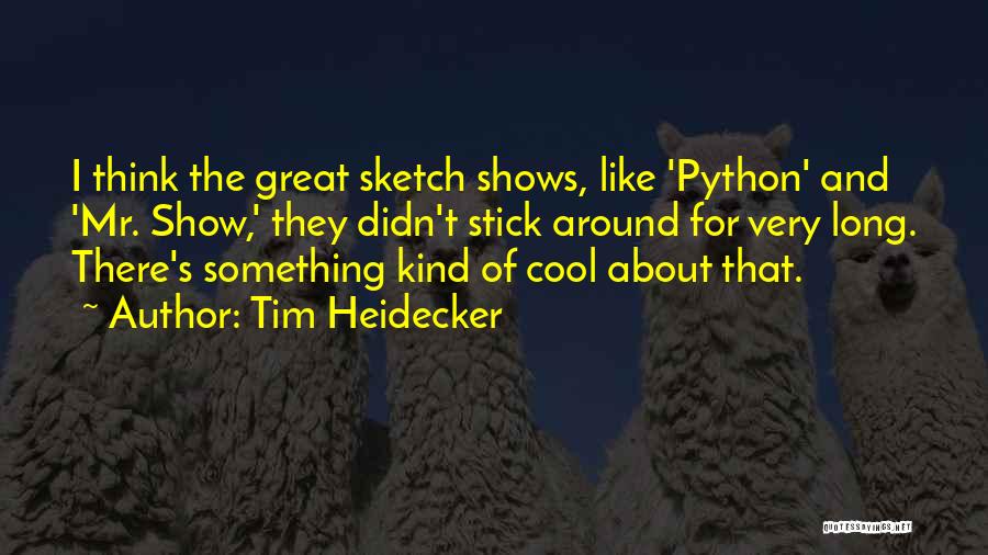 Best Sketch Quotes By Tim Heidecker