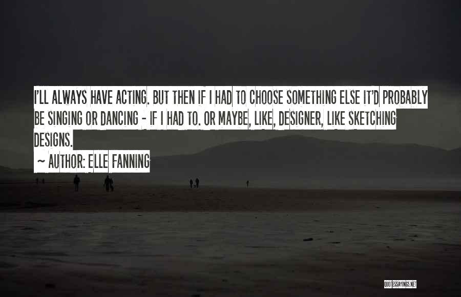 Best Sketching Quotes By Elle Fanning