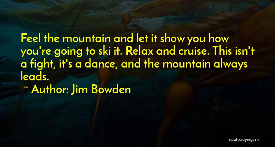 Best Ski Quotes By Jim Bowden