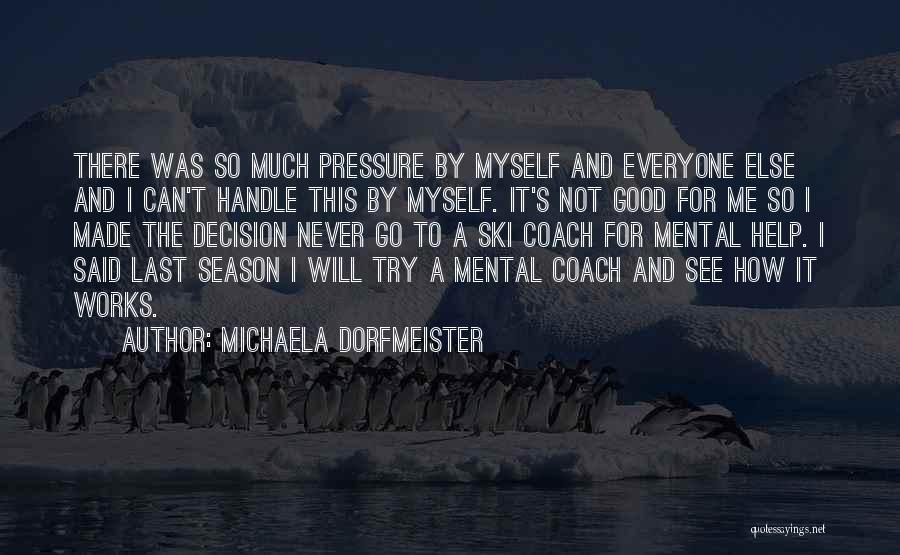 Best Ski Quotes By Michaela Dorfmeister